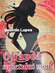 Inegalabilul univers liric din „Ofrandă sufletului meu” de Valentin Lupea