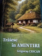 Grigoraș Ciocan – „Trăiesc în amintiri". O recuperare afectivă a memoriei și a identității